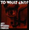 To What End? - The Purpose Beyond - CD