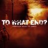 To What End? ‎– Concealed Below The Surface - LP