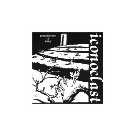 Iconoclast - groundlessness of belief - EP